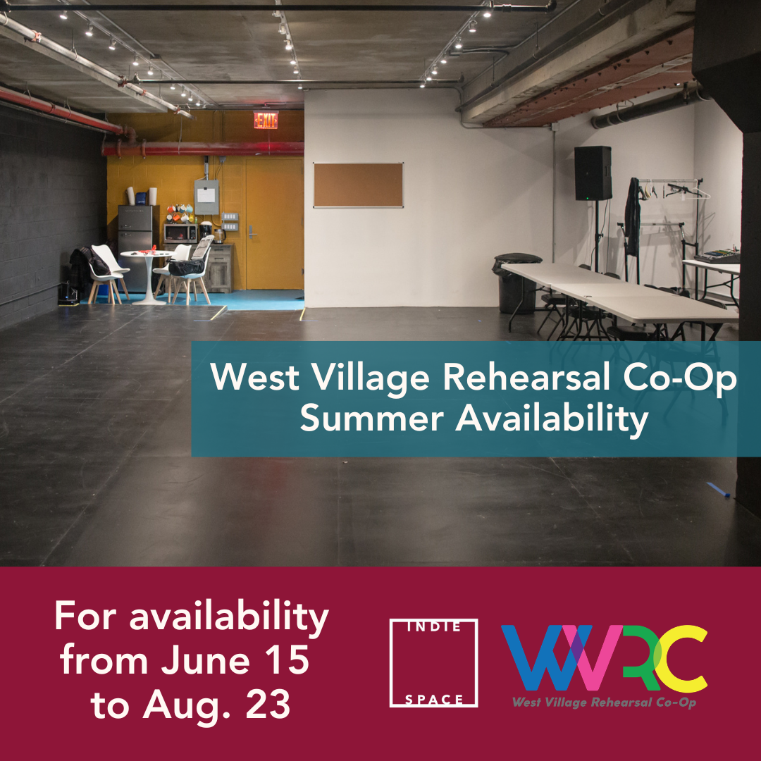 The West Village Rehearsal Co-Op is accepting booking requests for the summer season