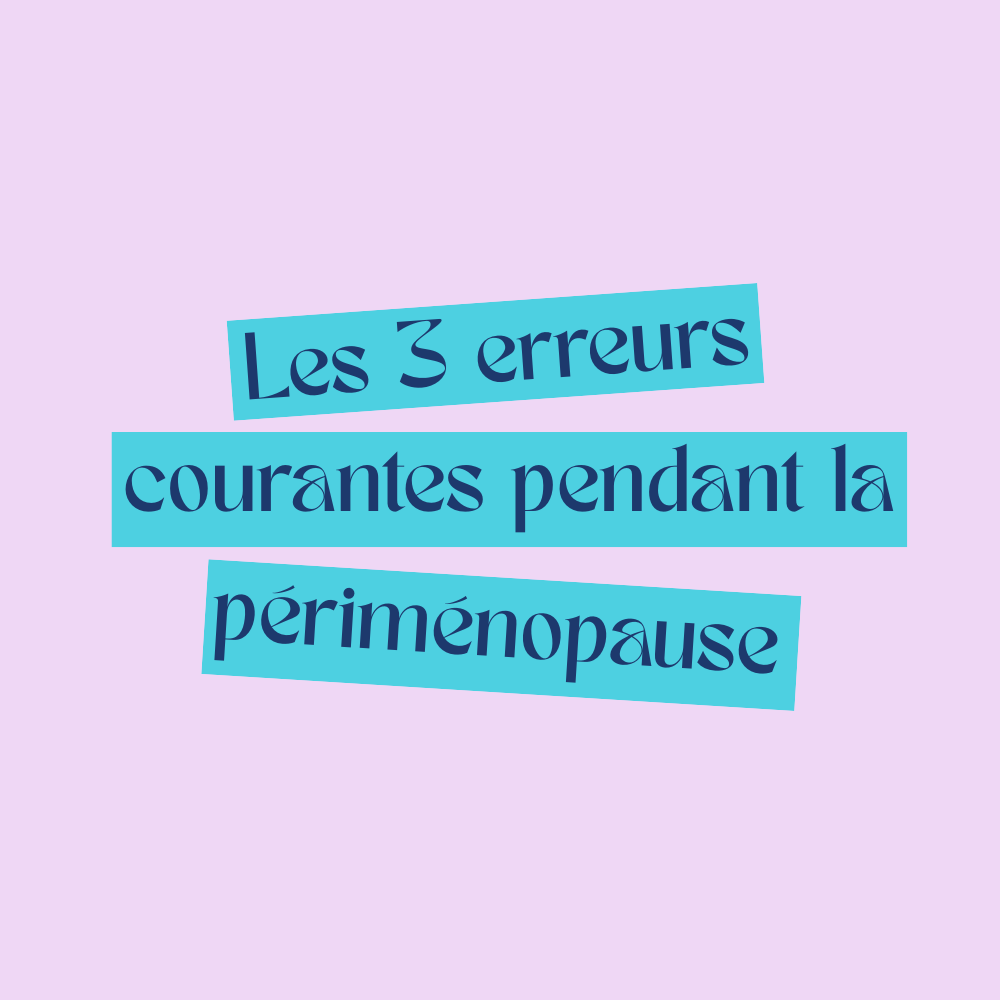 Texte sur un fond violet clair : "Les 3 erreurs courantes pendant la périménopause".