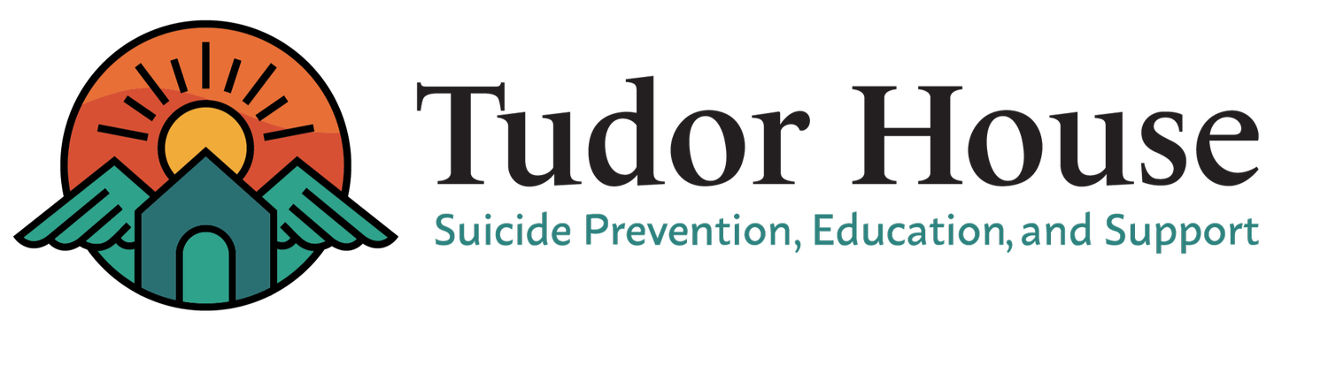 Tudor House Suicide Prevention, Education, and Support 