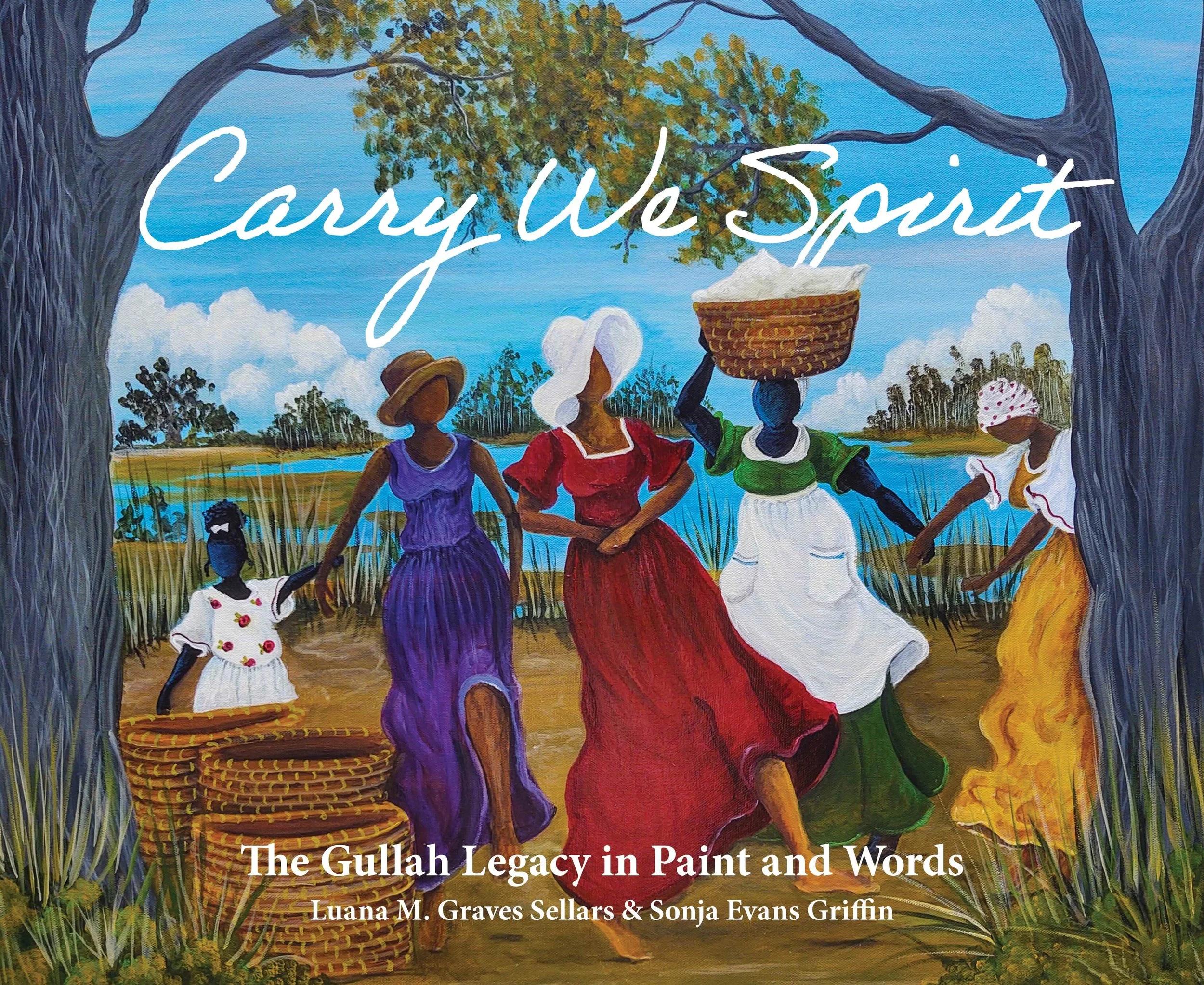 Carry We Spirit: The Gullah Legacy in Paint and Words