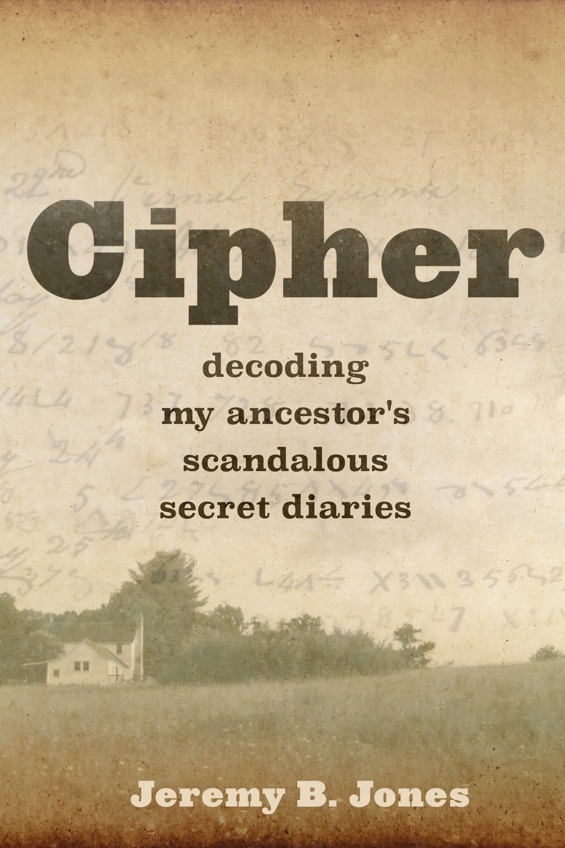 Cipher: Decoding My Ancestor's Scandalous Secret Diaries