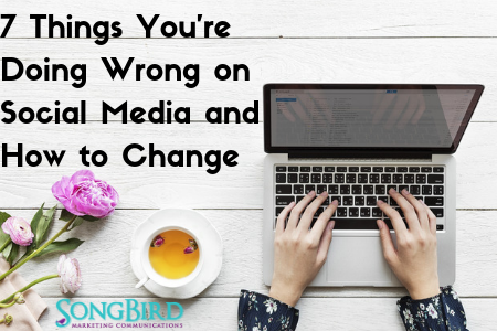 7 things you’re doing wrong on social media and how to change ...