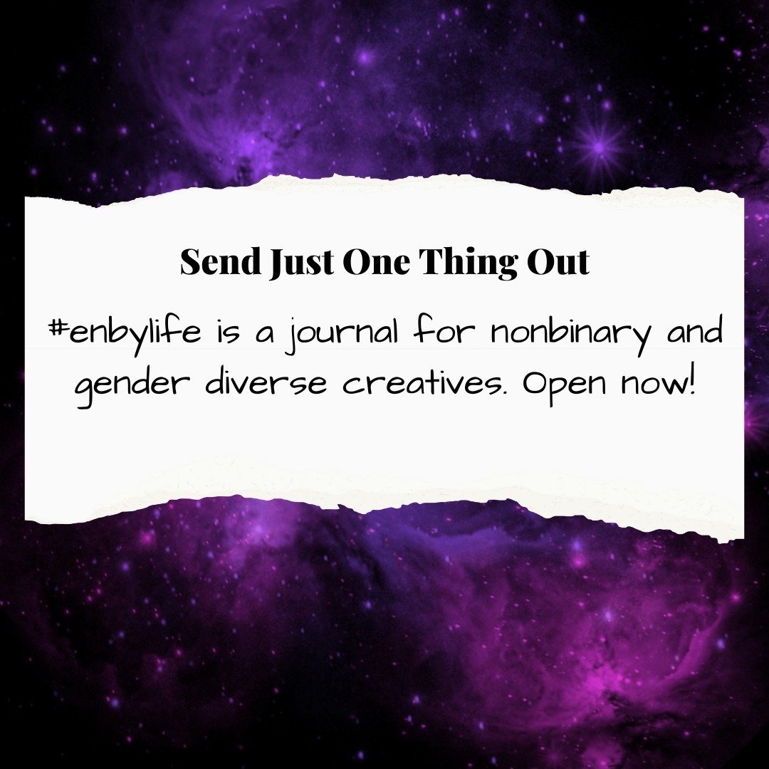 Image: Star map with Send Just One Thing Out, and information about @enbylife, a journal for nonbinary and gender diverse creatives, and they pay.