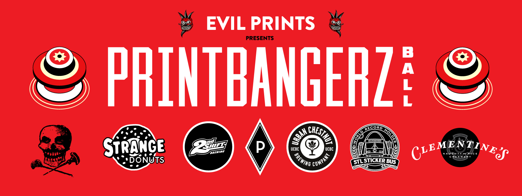 PRINT BANGERZ BALL - w/ Tom Huck