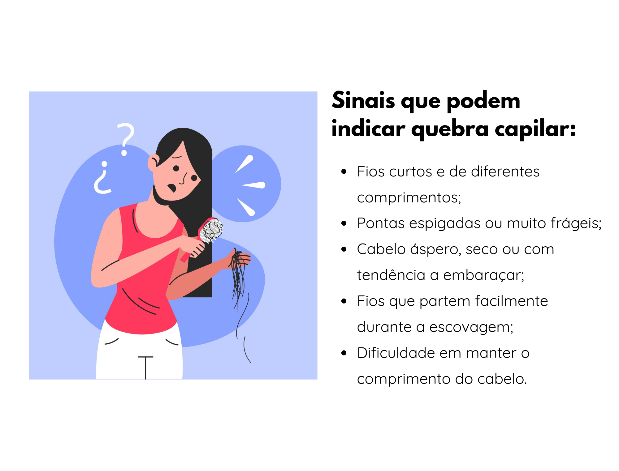 Ilustração de uma mulher a escovar o cabelo, com fios partidos na escova, acompanhada dos principais sinais de quebra capilar: pontas espigadas, cabelo seco e frágil, fios curtos e dificuldade em manter o comprimento.