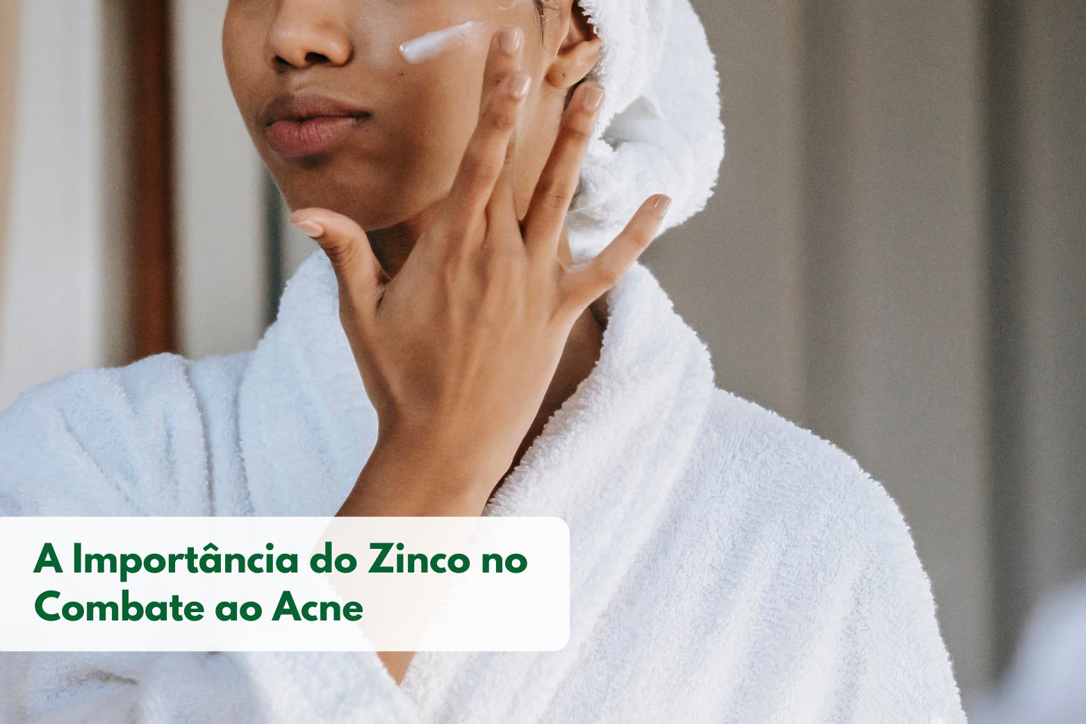 A Importância do Zinco no Combate ao Acne