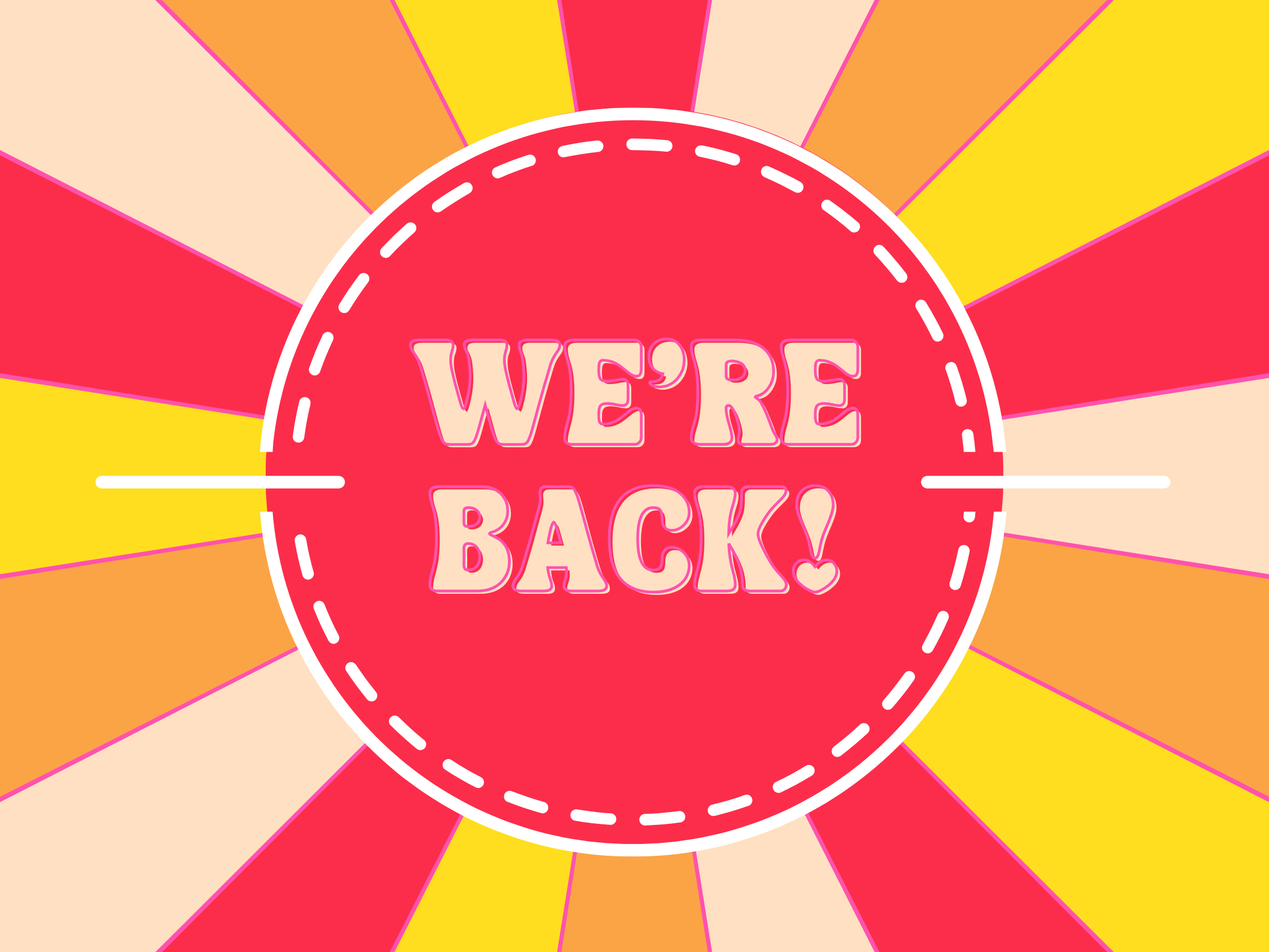 Colorful graphic with a central pink circle outlined with a dashed white line and text that says "WE'RE BACK!" in bold pink and beige letters. Radiating from the circle are various rays in bright colors including pink, orange, yellow, and beige.