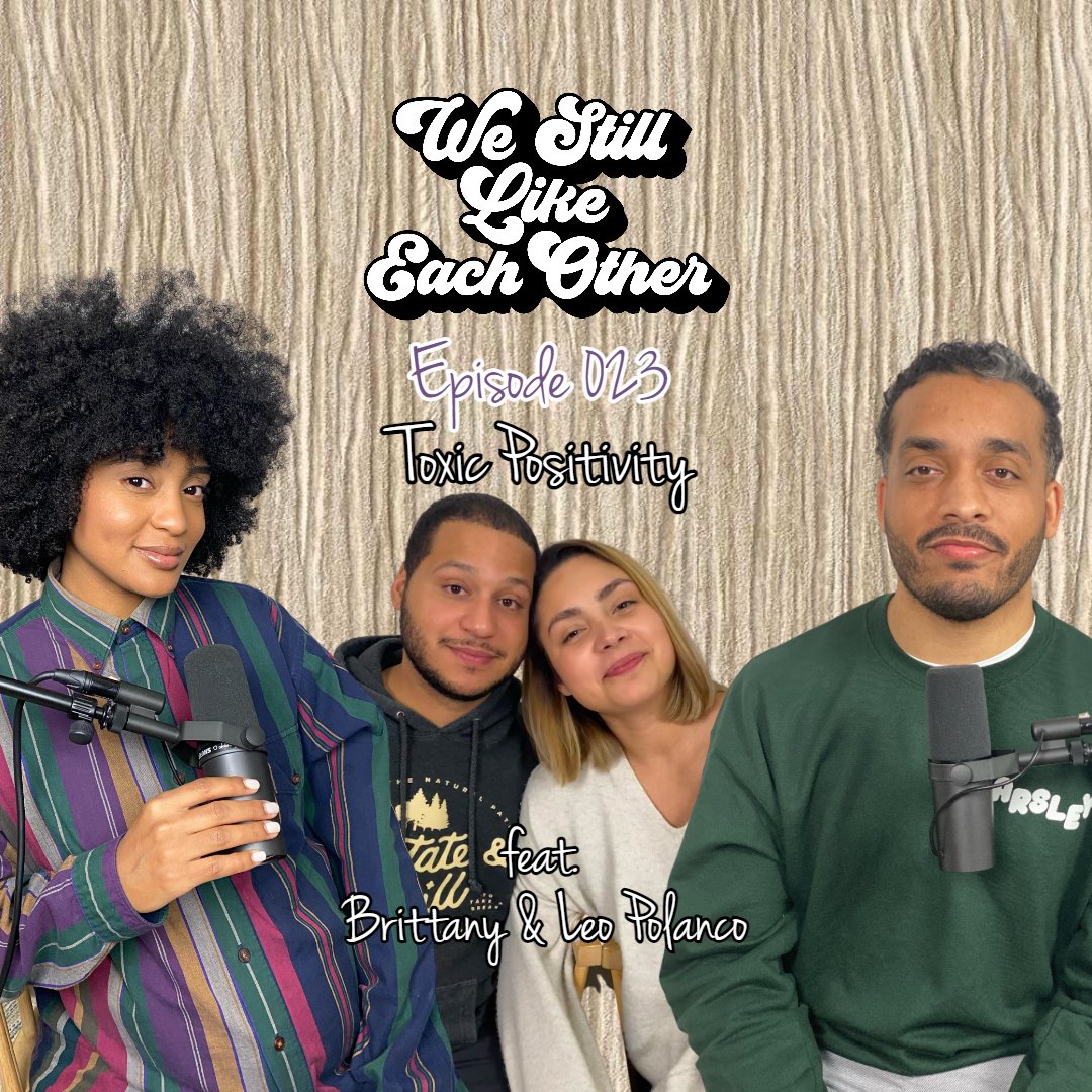 Episode 023: Toxic Positivity feat. Brittany &amp; Leo Polanco