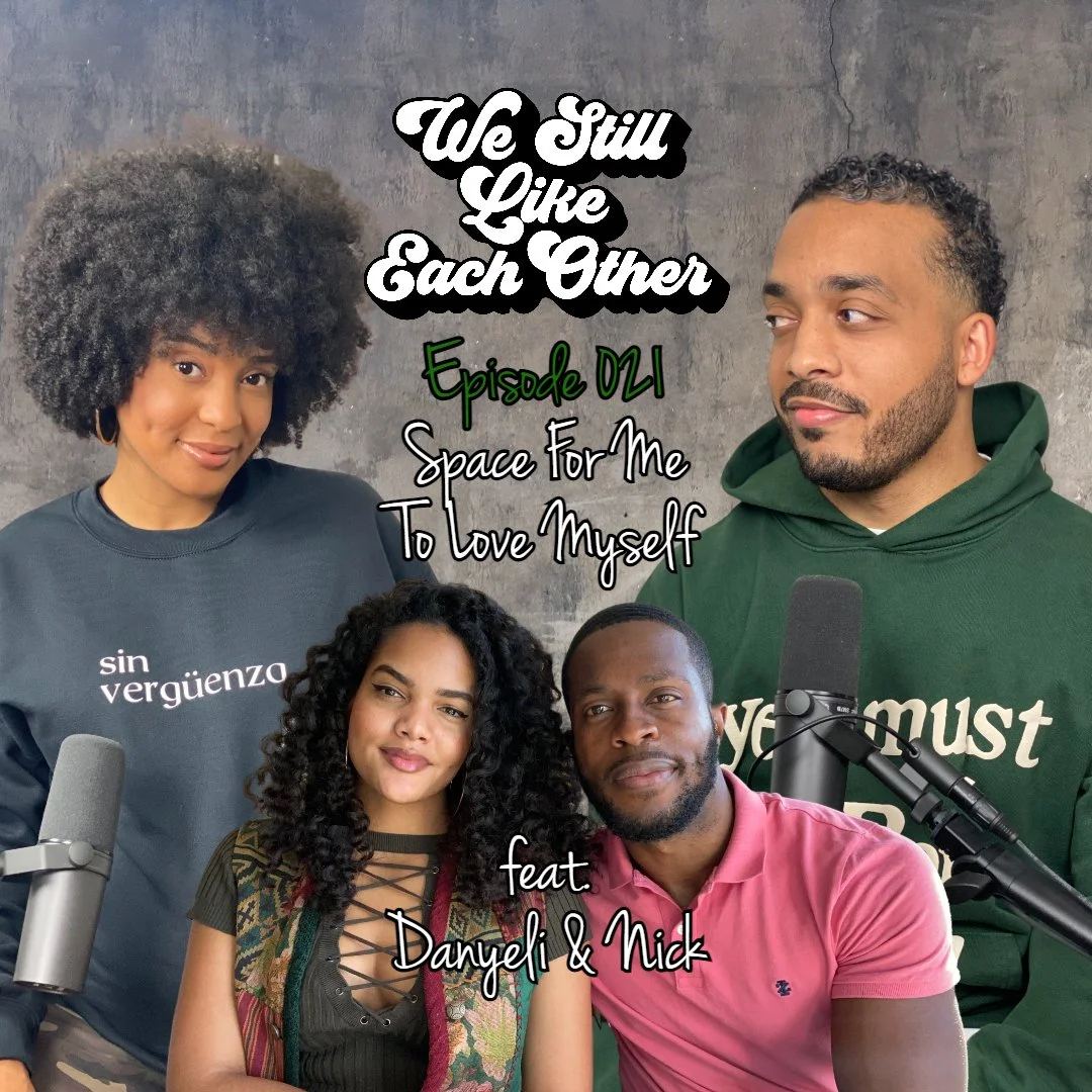 Episode 021: Space For Me To Love Myself feat. Danyeli &amp; Nick