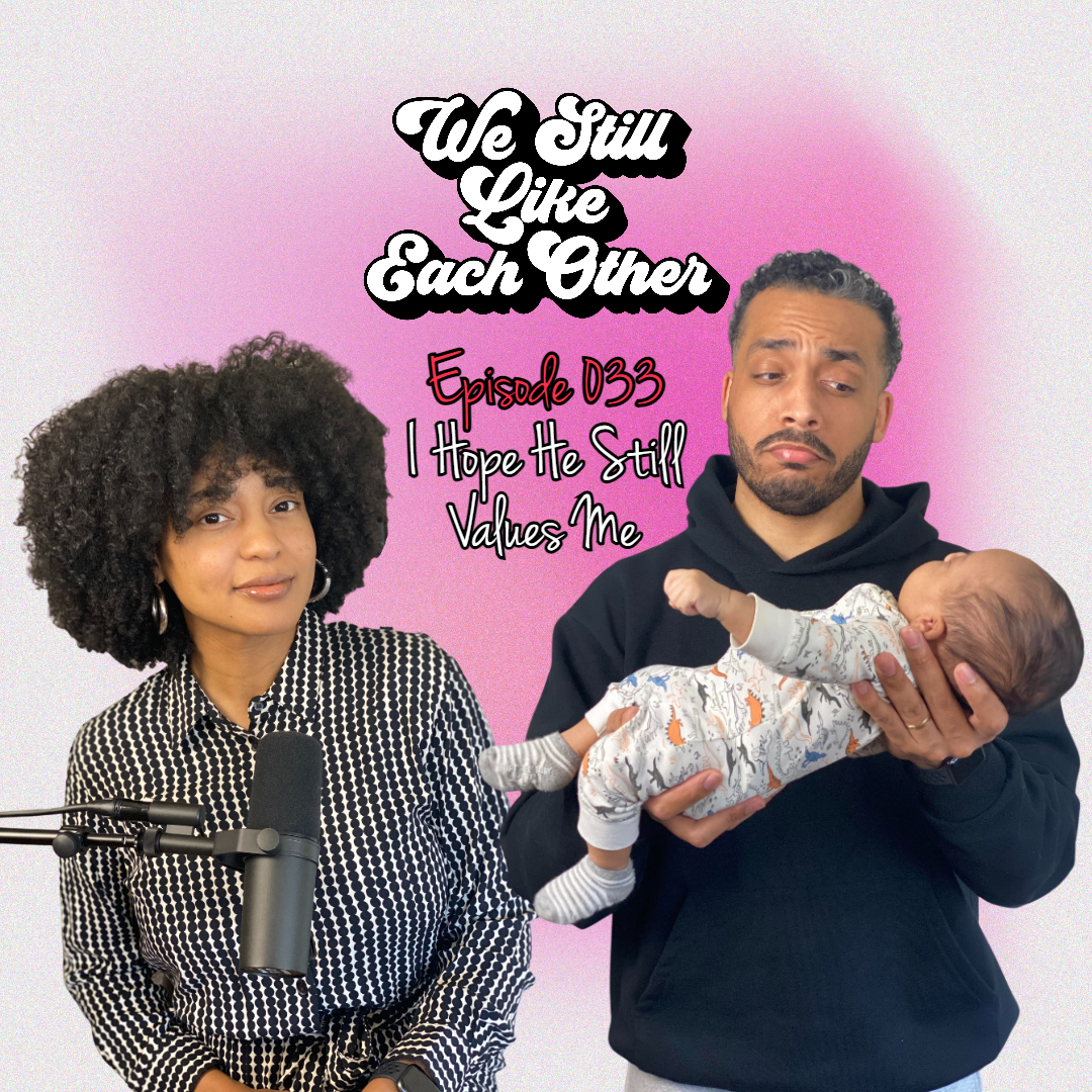 Episode 033: I Hope He Still Values Me