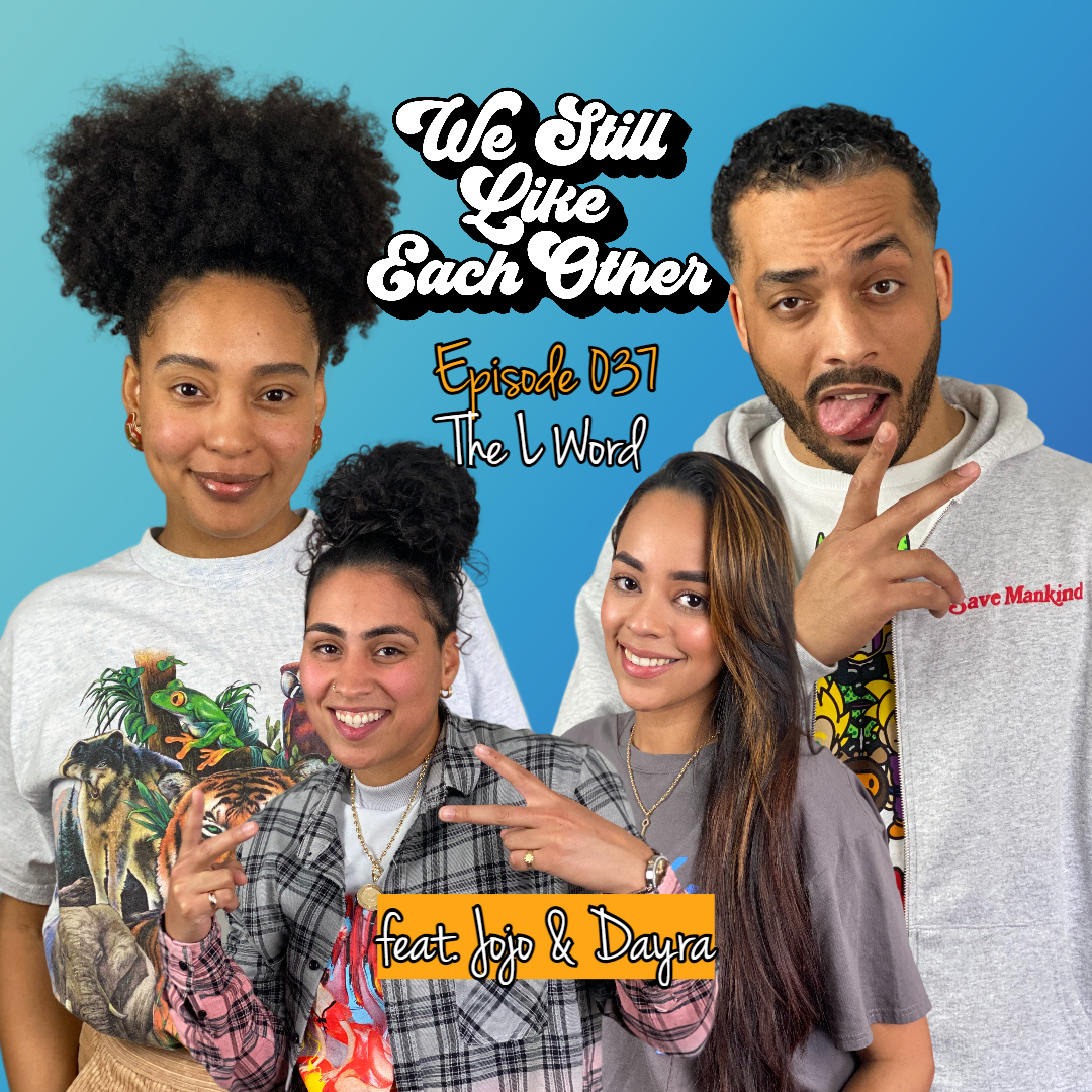 Episode 037: The L Word feat. Jojo &amp; Dayra