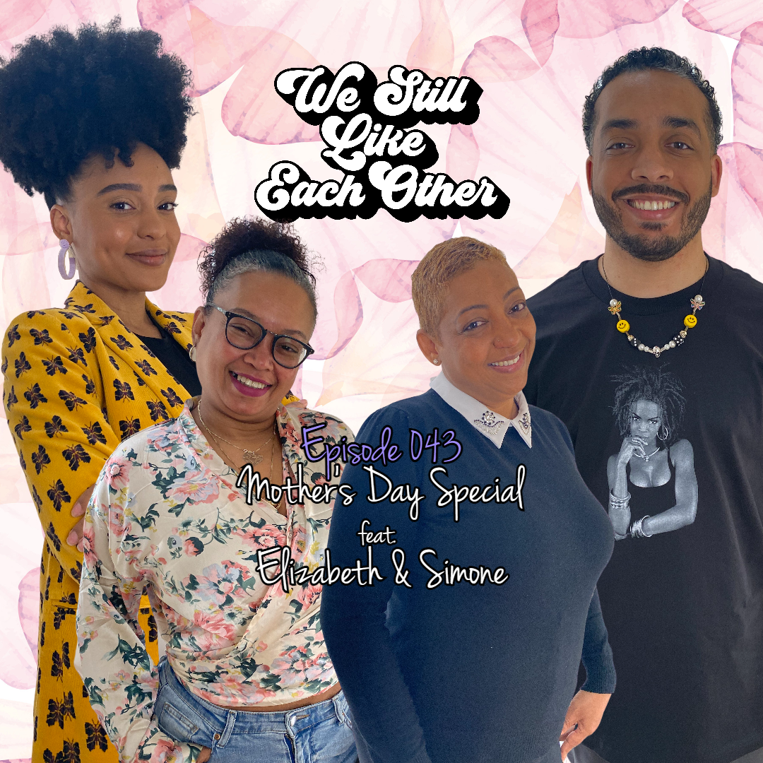 Episode 043: Mother’s Day Special feat. Elizabeth &amp; Simone