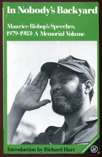 In Nobody's. Backyard. Maurice Bishop's Speeches. 1979-1983