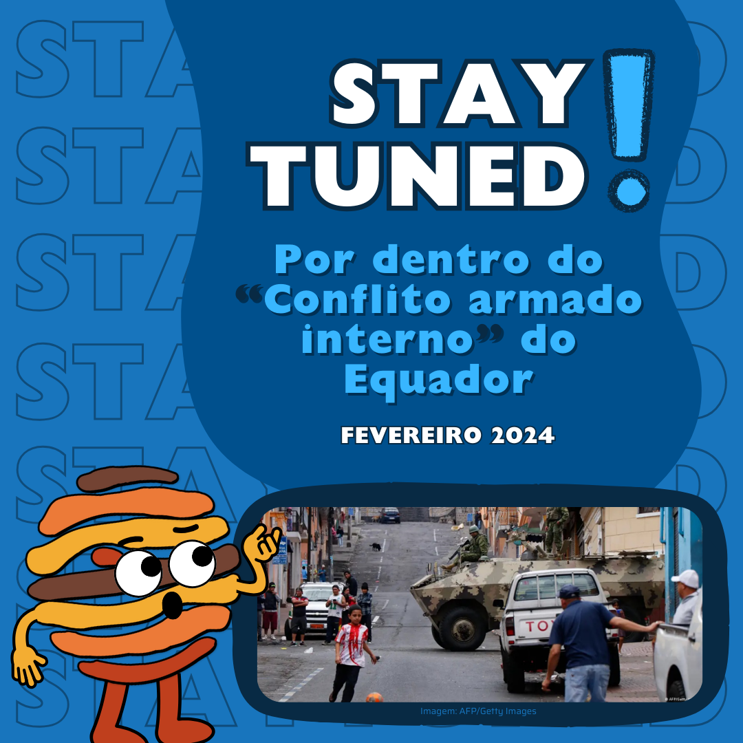 STAY TUNED! - Por dentro do “Conflito armado interno” do Equador 