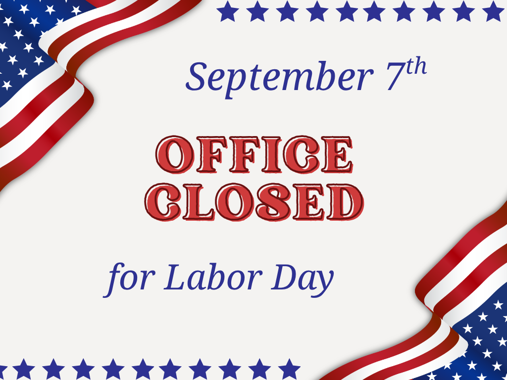 OFFICE CLOSED FOR LABOR DAY HOLIDAY