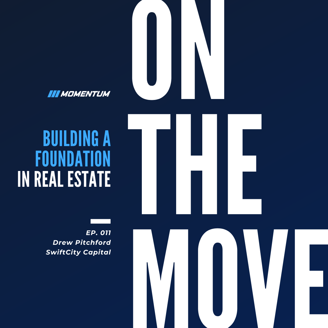 Ep. 011: Building A Foundation in Real Estate with Drew Pitchford