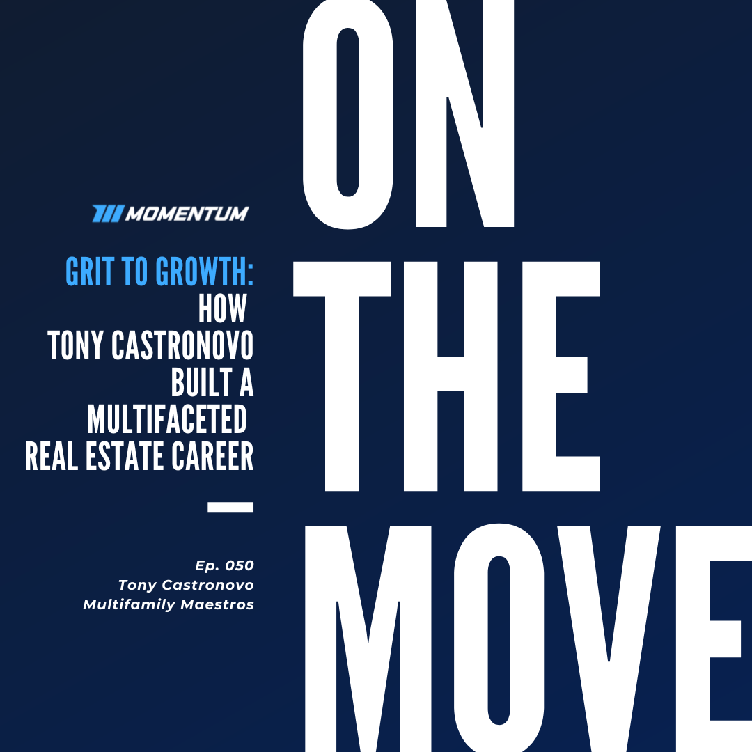 Ep. 050: Grit to Growth: How Tony Castronovo Built a Multifaceted Real Estate Career 