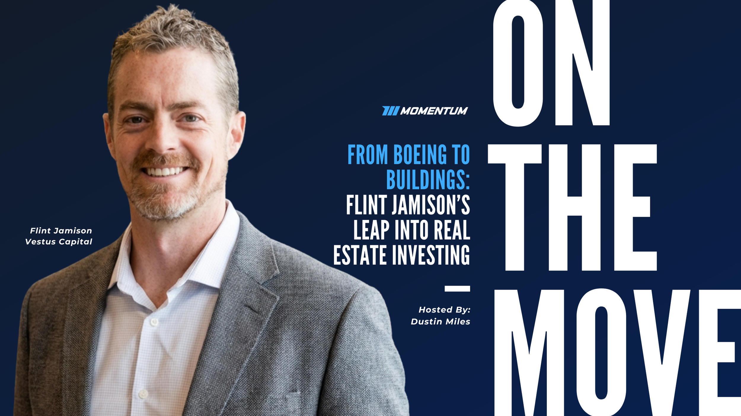 Ep. 051: From Boeing to Buildings: Flint Jamison’s Leap into Real Estate Investing