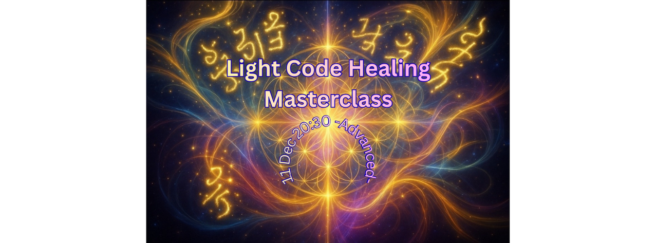 Light Code Healing Masterclass - Advanced