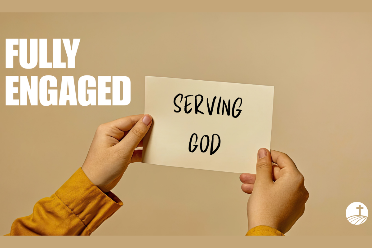 Fully Engaged - Serving God