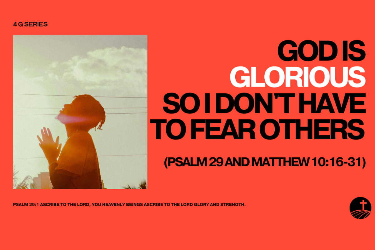 God Is Glorious So I Don’t Have To Fear Others