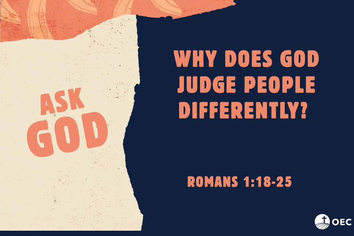 Ask God - Why Does God Judge People Differently?