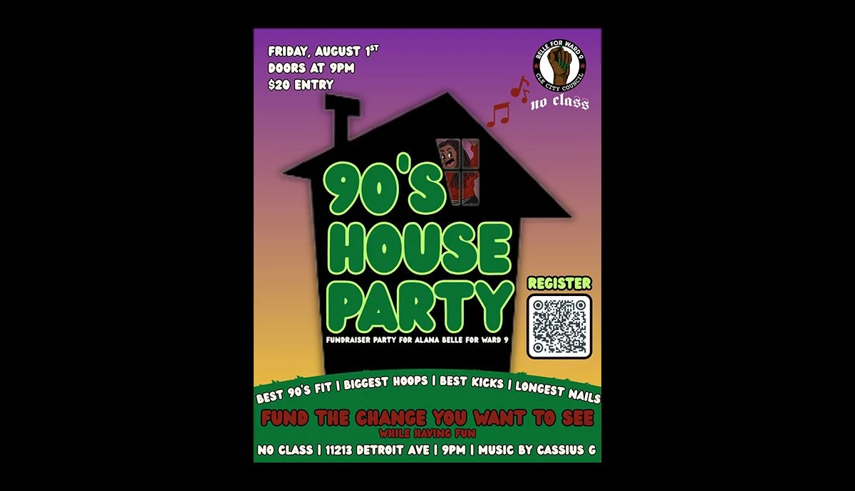 90'S HOUSE PARTY - FUNDRAISER FOR WARD 9 CANDIDATE ALANA BELLE