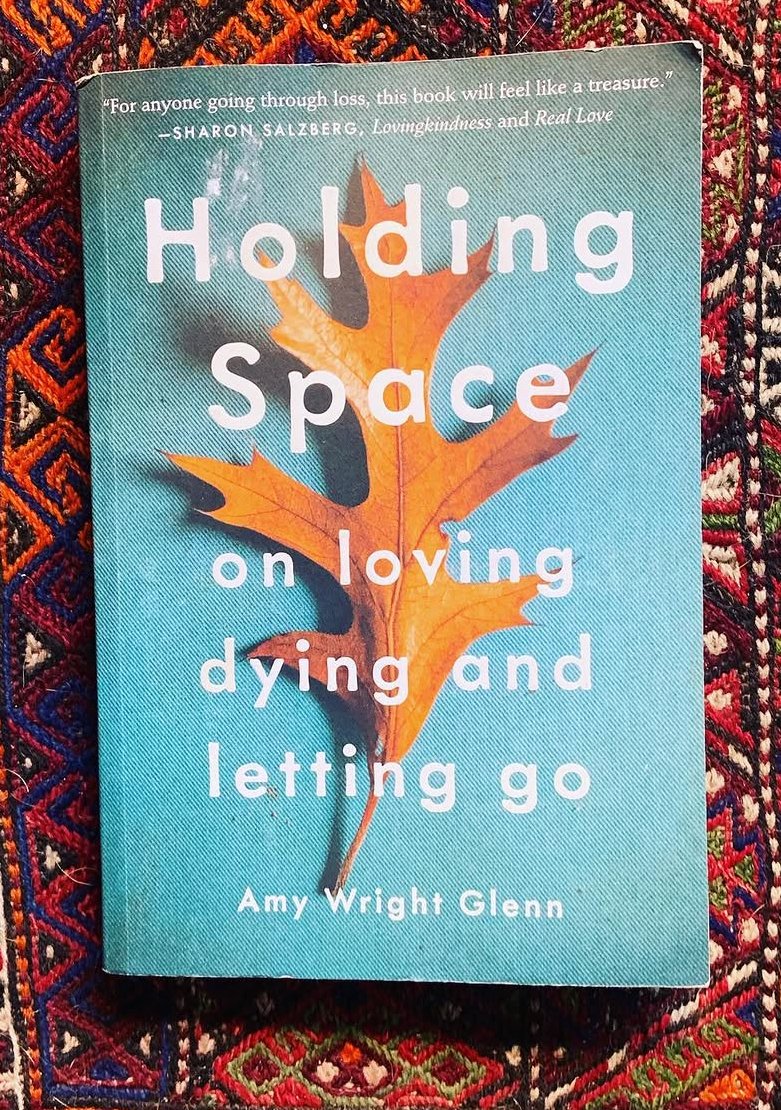 Holding Space: on loving, dying, and letting go by Amy Wright Glenn book coover