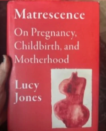 Matrescence: On Pregnancy, Childbirth, and Motherhood by Lucy Jones Book Cover