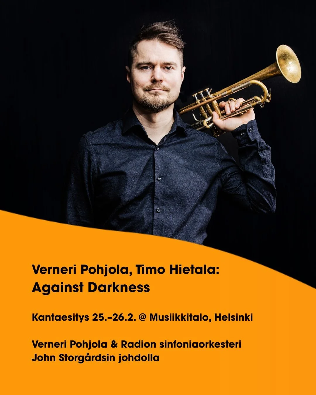 Verneri Pohjolan ja Timo Hietalan s&auml;velt&auml;m&auml; trumpettikonsertto Against Darkness kantaesitet&auml;&auml;n 25.-26.2. Musiikkitalossa. ✨ Verneri Pohjola toimii John Storg&aring;rdsin johtaman Radion sinfoniaorkesterin solistina konserteis