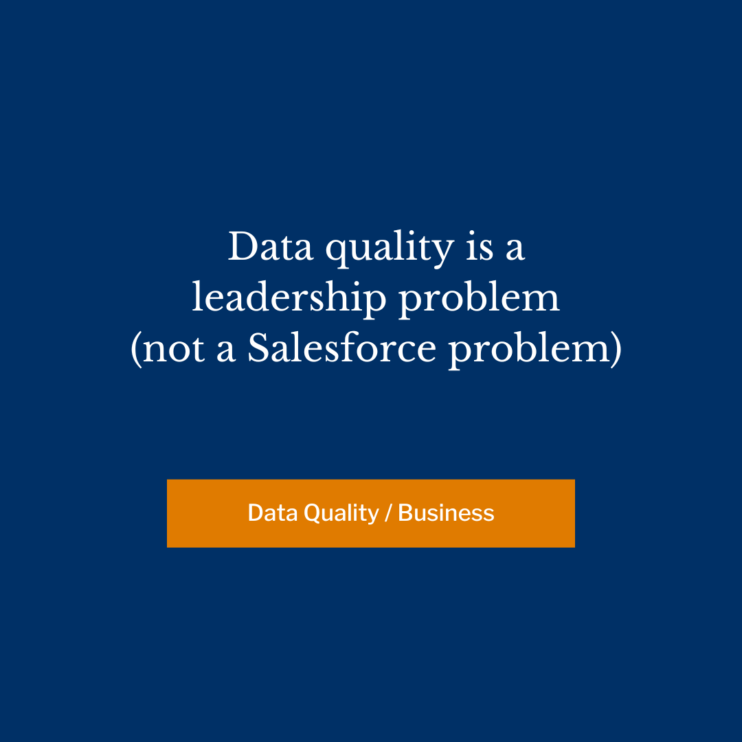 Data quality is a leadership problem (not a Salesforce problem)
