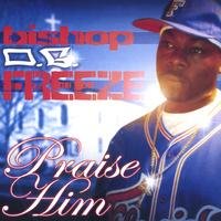 Praise Him - Bishop Freeze