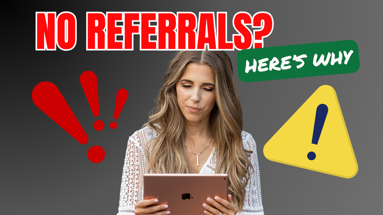 Ep 220: #1 Reason You’re Not Getting Referrals and 3 Ways to Start