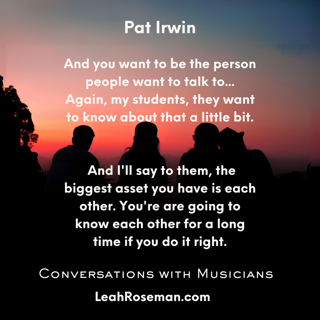 Pat Irwin Quote Card The biggest asset Conversations with Musicians with Leah Roseman.png