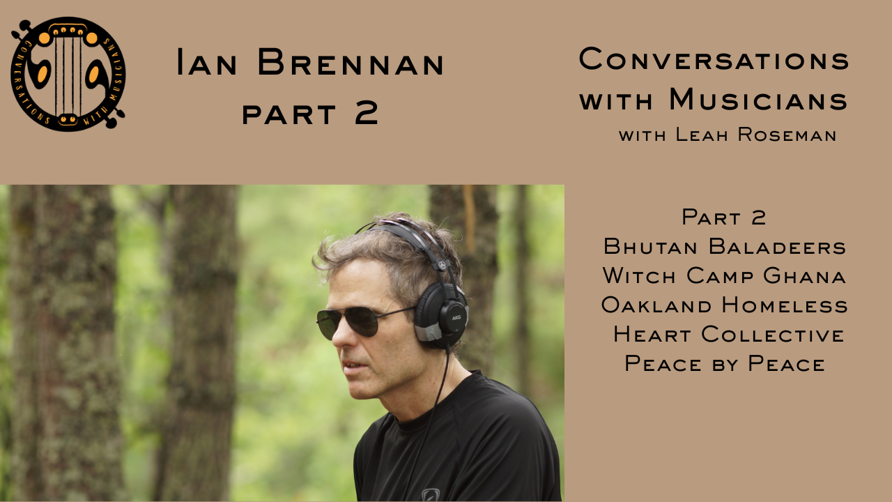 Ian Brennan  Part 2: Recording Music in Remote Communities | Ghana, Bhutan &amp; Oakland Stories