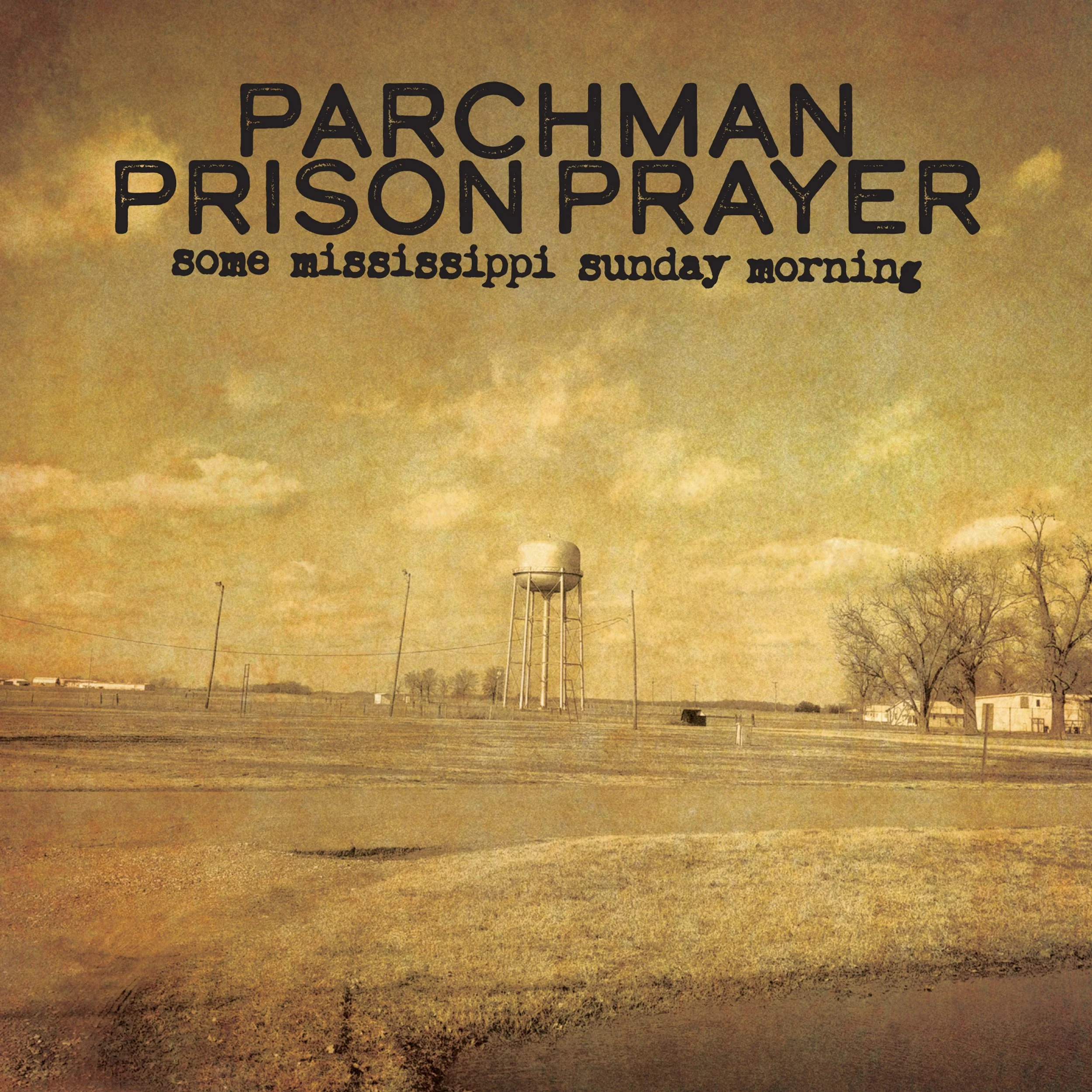 Parchman Prison Prayer some mississippi sunday morning