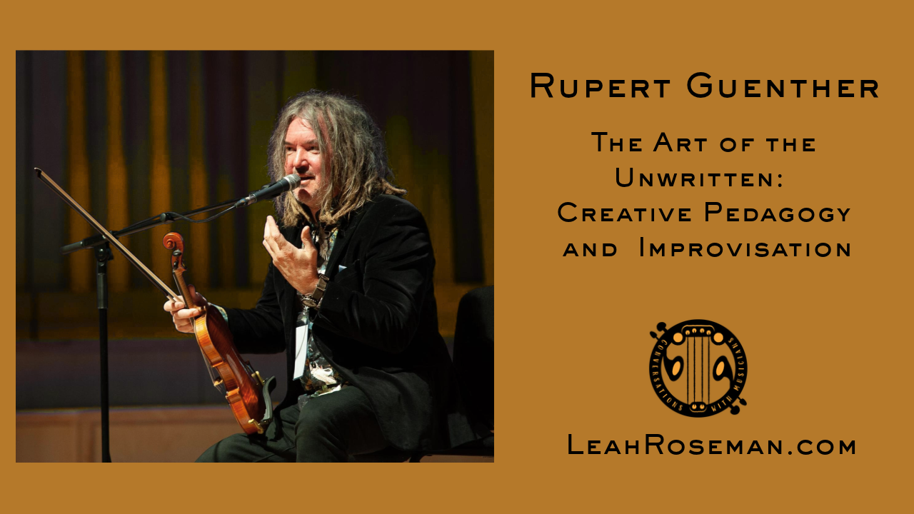 Rupert Guenther: The Art of the Unwritten: Creative Pedagogy and Improvisation