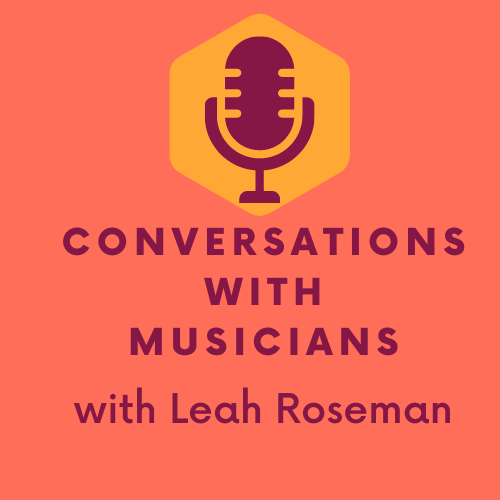 leahroseman.com Conversations with Musicians with Leah Roseman podcast