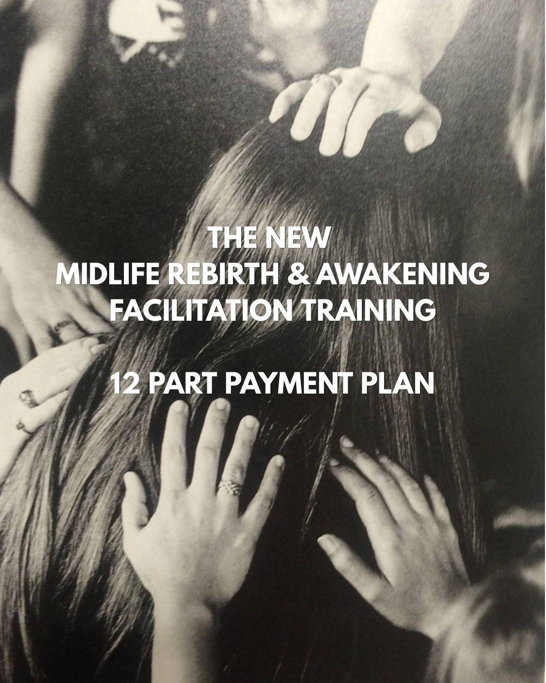 THE NEW MIDLIFE REBIRTH & AWAKENING FACILITATION TRAINING 8 PART PAYMENT PLAN - 1.png