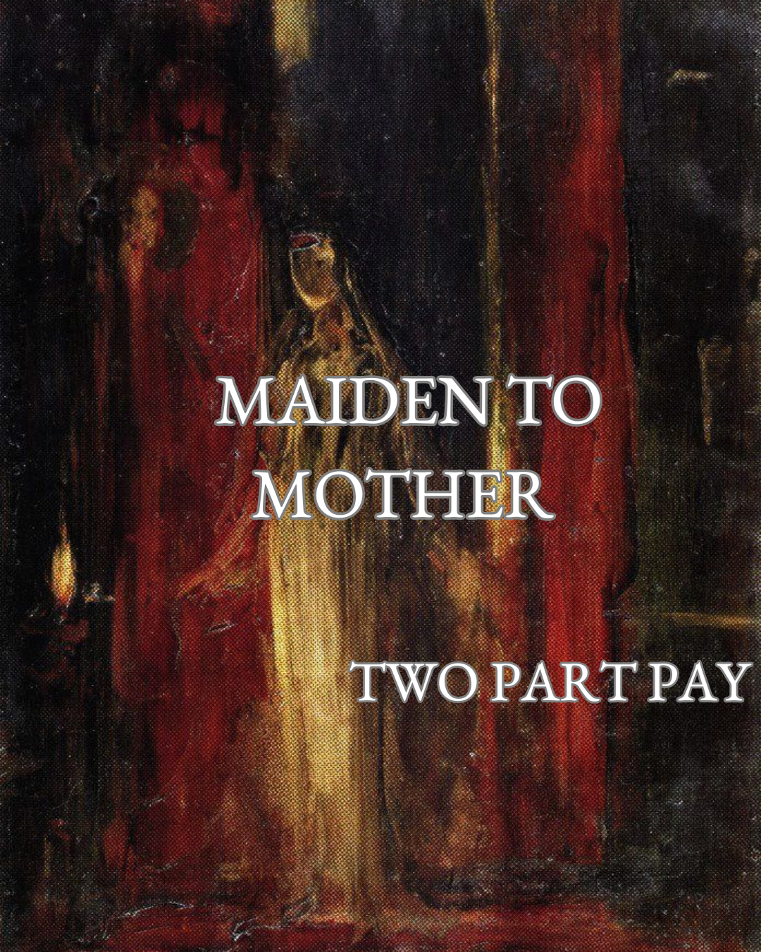 MAIDEN TO MOTHER 2 PART PAY