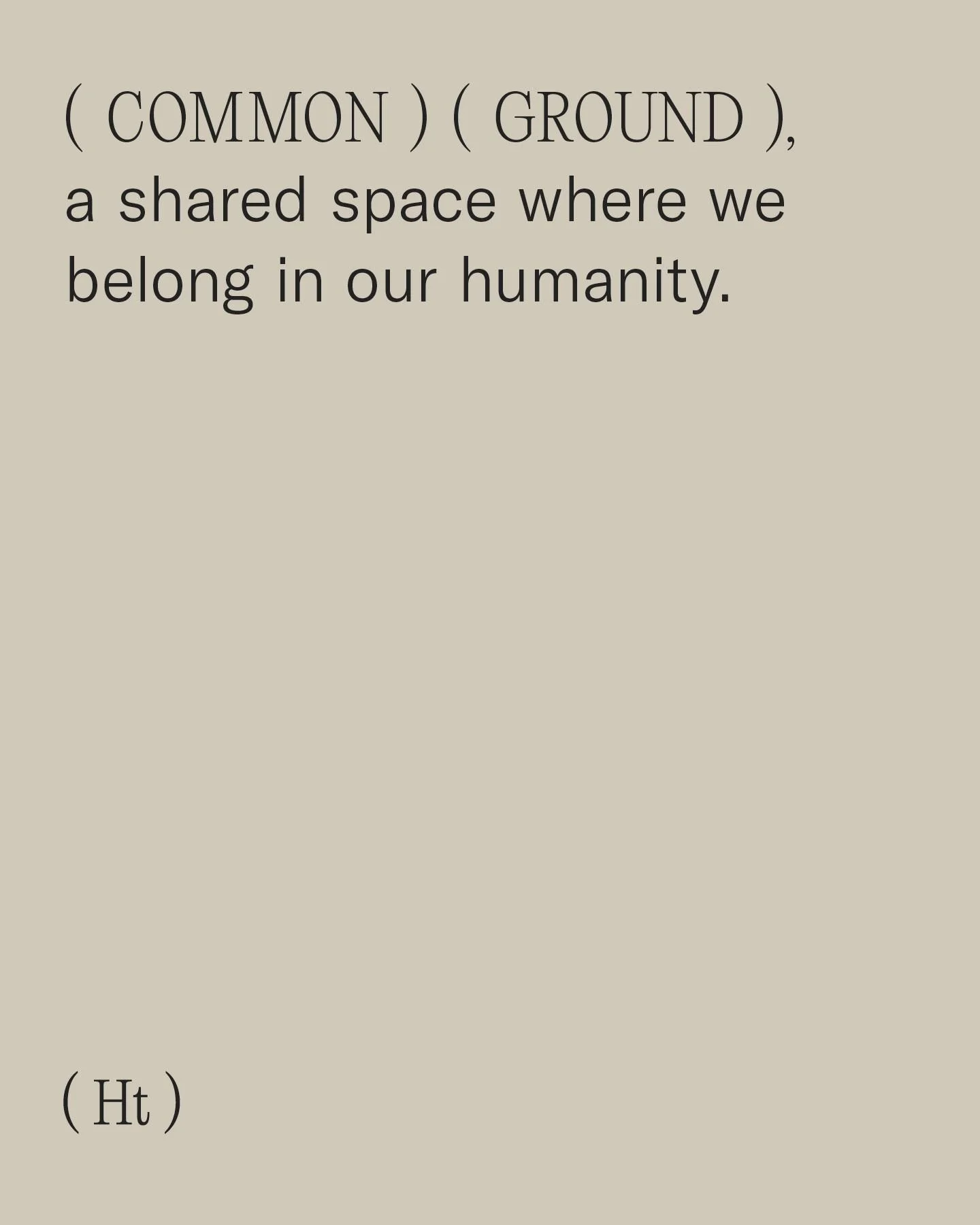 The spaces we all belong to are in our universal humanity.

In a world where media and social platforms often trigger our tribal instincts and create fear of the other, we can choose to focus on what unites us. Despite our cultural and social differe