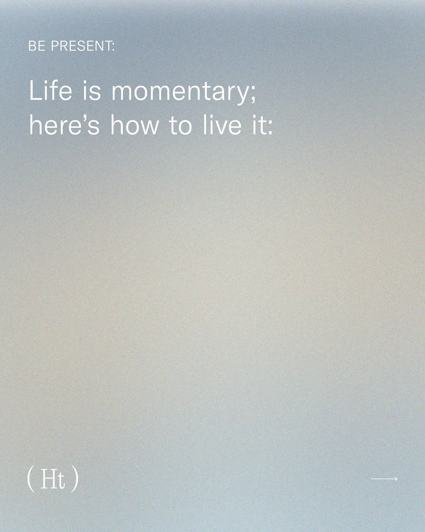 Accepting the fleeting movement of each moment means recognising that nothing stays exactly as it is, not the joy, not the discomfort, not the uncertainty.

When we stop bracing against life and instead allow each moment to pass through us, we make s
