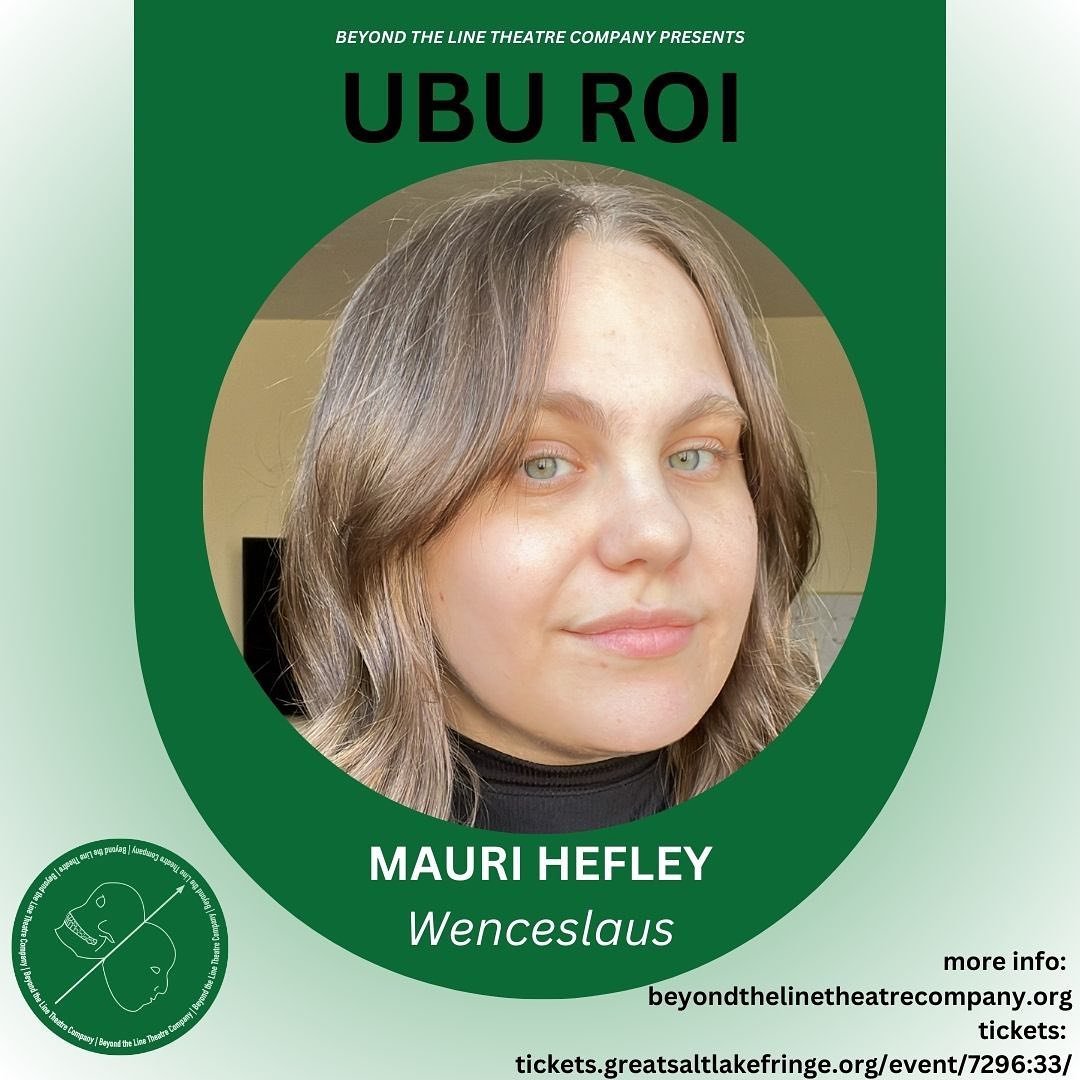 Meet the creative team of Ubu Roi! 🌀

Mauri Hefley (they/she) graduated from Westminster College (ʻ21) with a BFA in acting. Some of their educational credits include Ah, Wilderness! (Aunt Lily) and Men on Boats (Dunn). She's excited to be returning