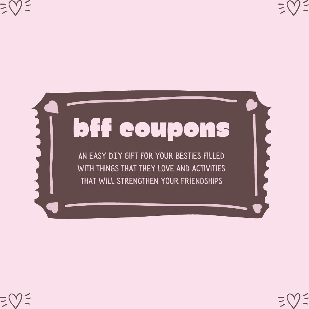 BEST FRIEND COUPONS: IDEAS FROM A TO Z — friendship with intention