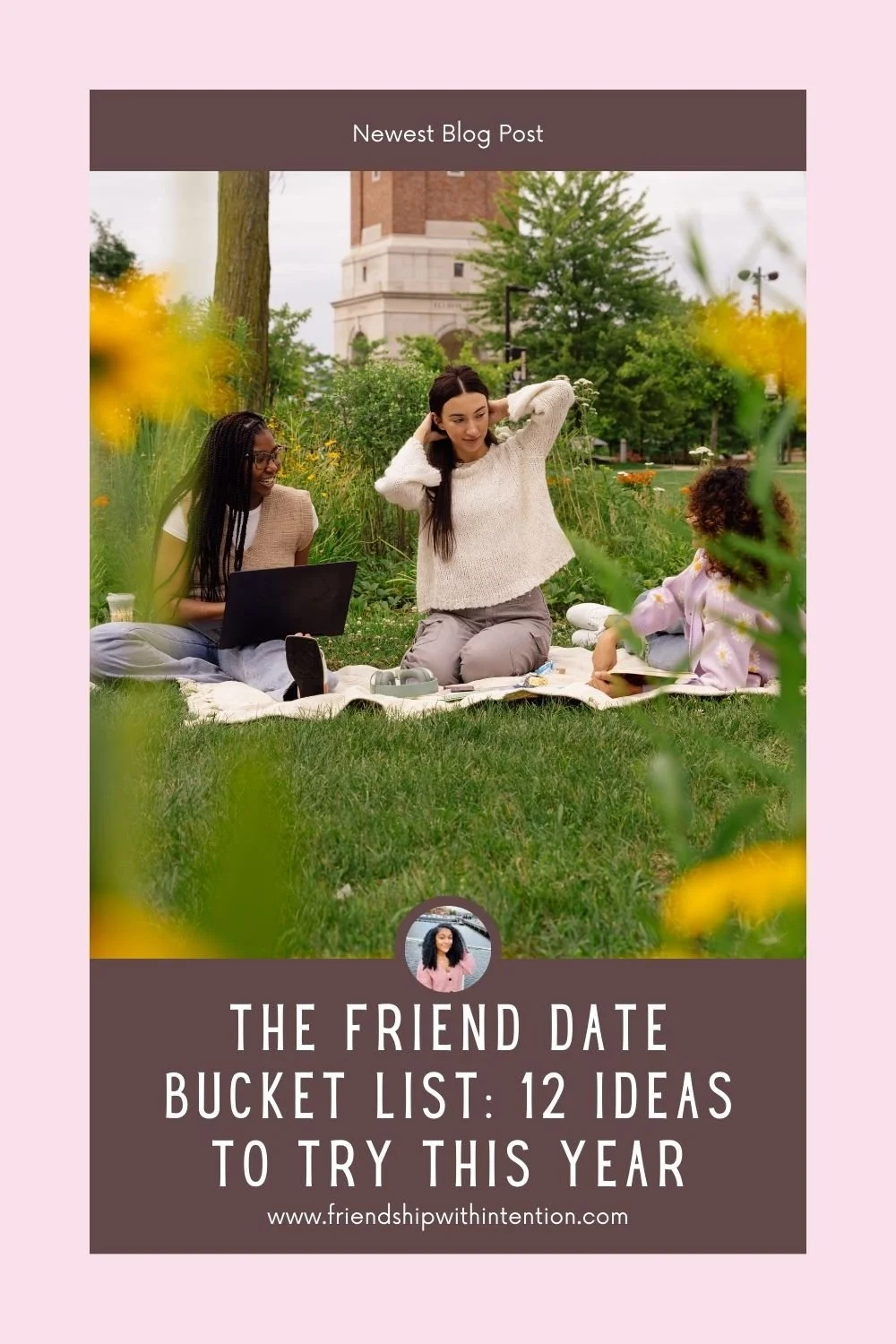 Pinterest Pin: Image of friends having a picnic and the title of the pin: THE FRIEND DATE BUCKET LIST: 12 IDEAS TO TRY THIS YEAR