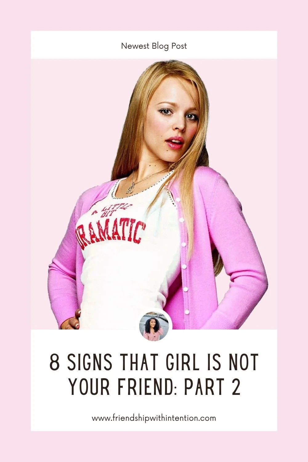 A pinterest pin and an image of Regina George from Means Girls and the title of the pin: 8 Signs That Girl Is Not Your Friend Part 2