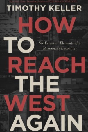 How to Reach the West Again - Timothy Keller