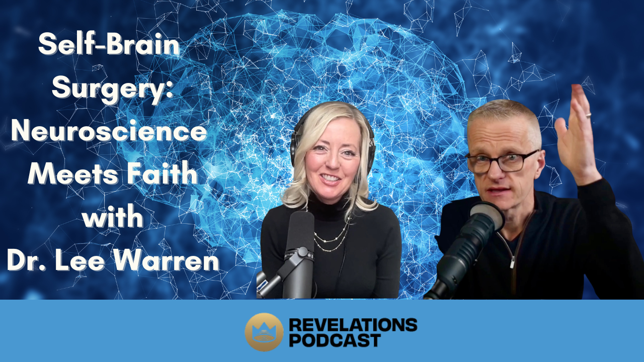 Self Brain Surgery: Neuroscience Meets Faith (Ft. Dr. Lee Warren)