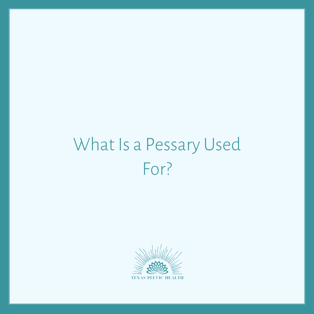 What Is a Pessary Used For?