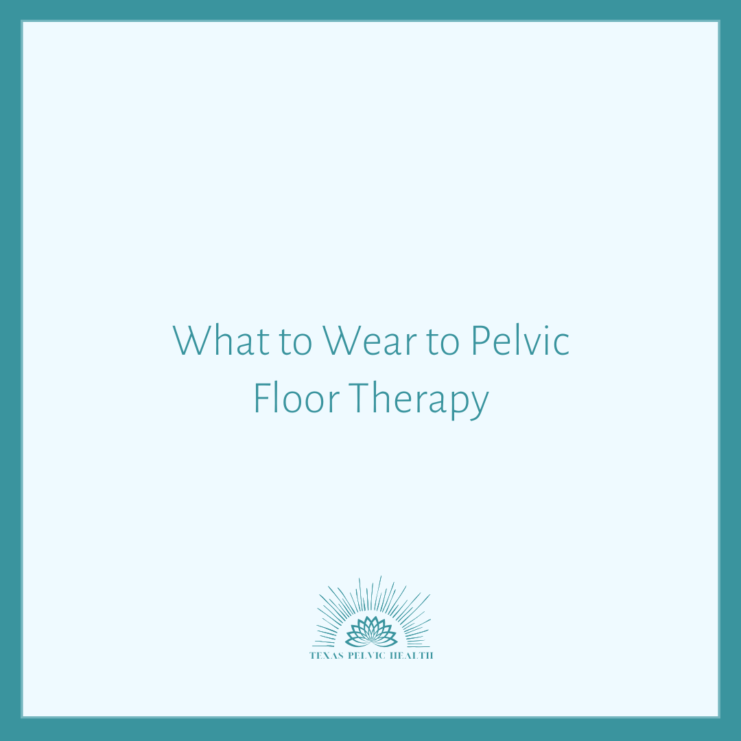 What to Wear to Pelvic Floor Therapy